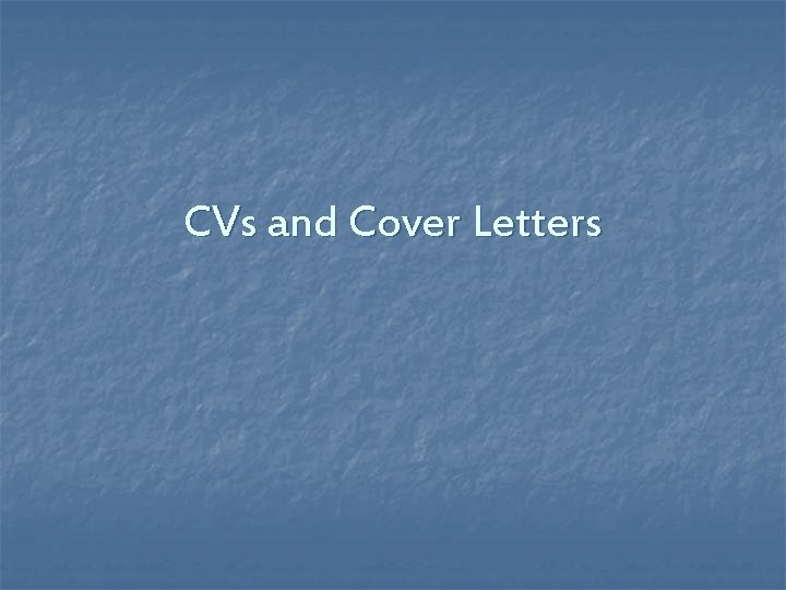 CVs and Cover Letters 