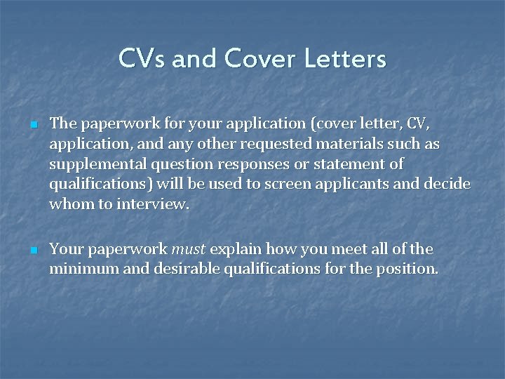 CVs and Cover Letters n n The paperwork for your application (cover letter, CV,