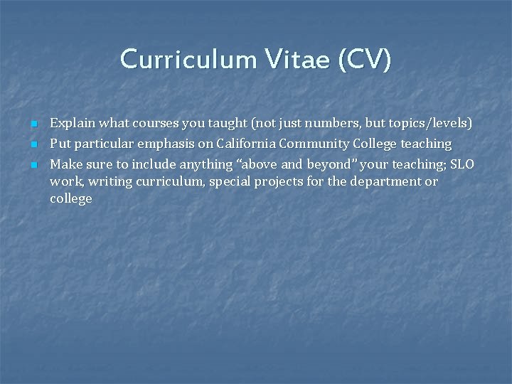 Curriculum Vitae (CV) n n n Explain what courses you taught (not just numbers,