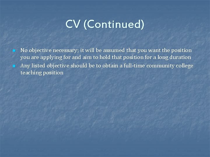 CV (Continued) n n No objective necessary; it will be assumed that you want