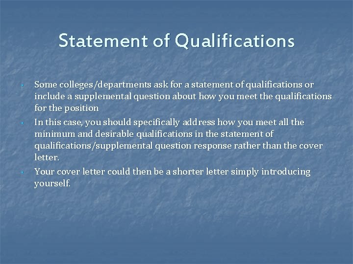 Statement of Qualifications • • • Some colleges/departments ask for a statement of qualifications
