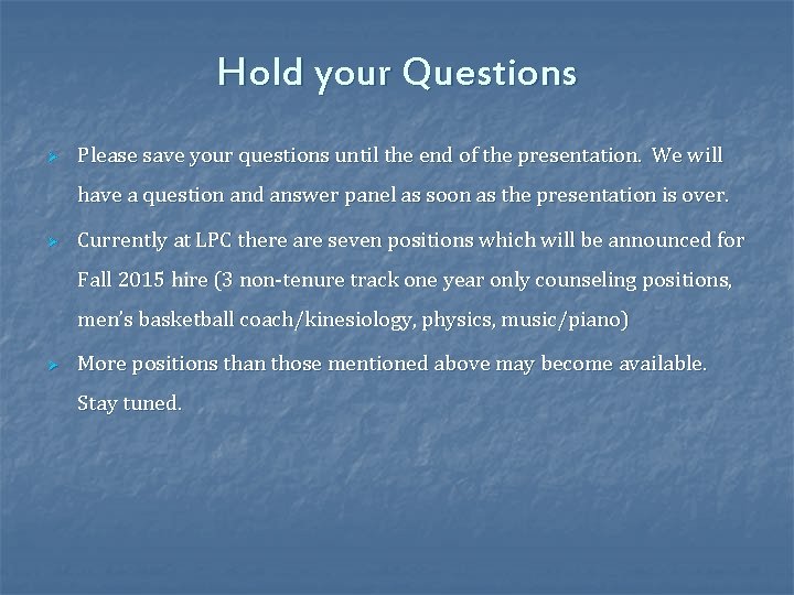 Hold your Questions Ø Please save your questions until the end of the presentation.