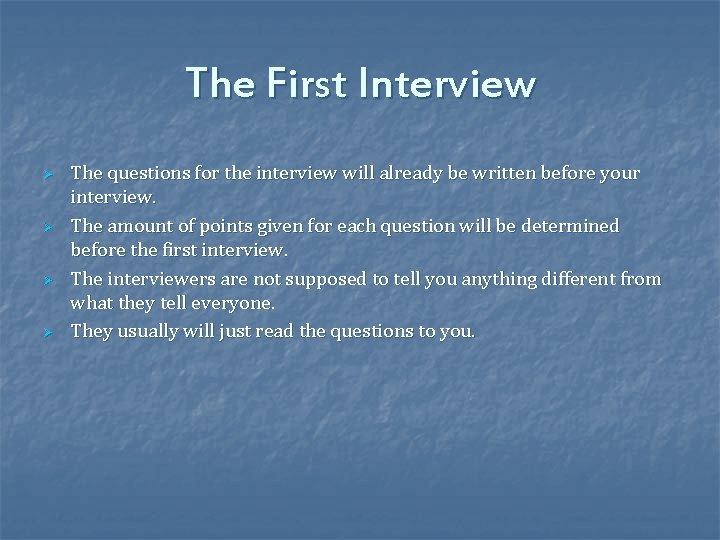 The First Interview Ø Ø The questions for the interview will already be written