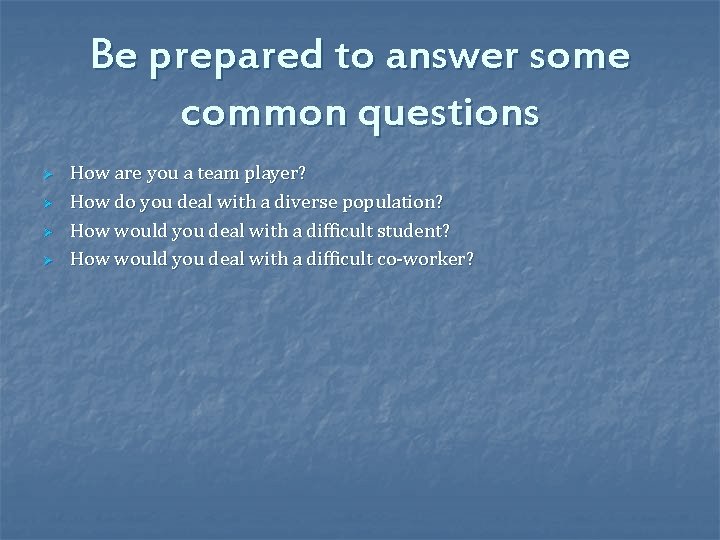 Be prepared to answer some common questions Ø Ø How are you a team