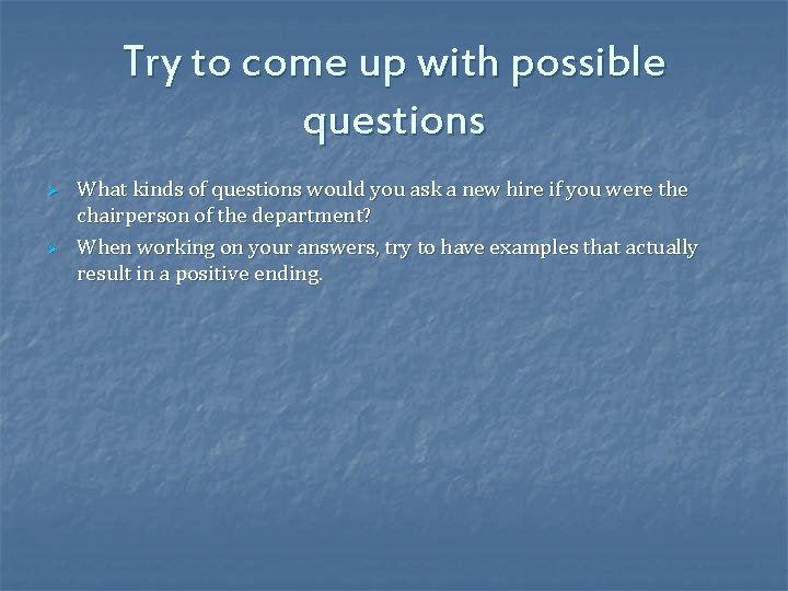 Try to come up with possible questions Ø Ø What kinds of questions would