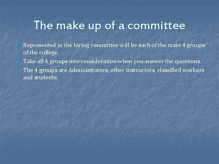 The make up of a committee Ø Ø Ø Represented in the hiring committee