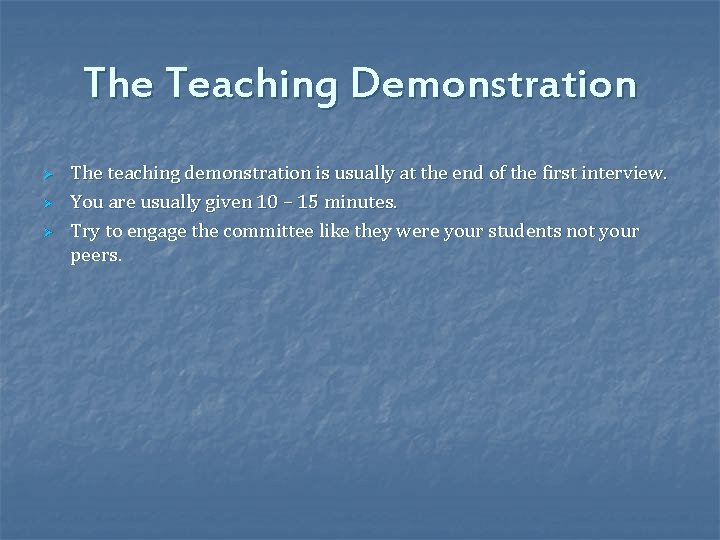 The Teaching Demonstration Ø Ø Ø The teaching demonstration is usually at the end