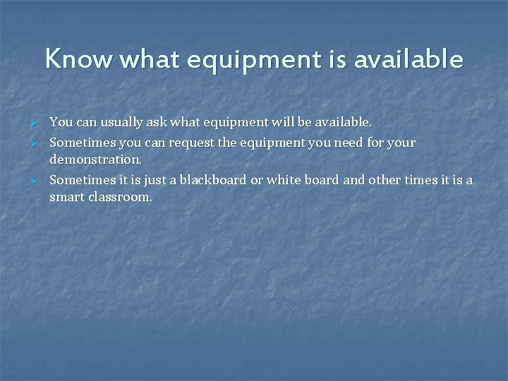 Know what equipment is available Ø Ø Ø You can usually ask what equipment