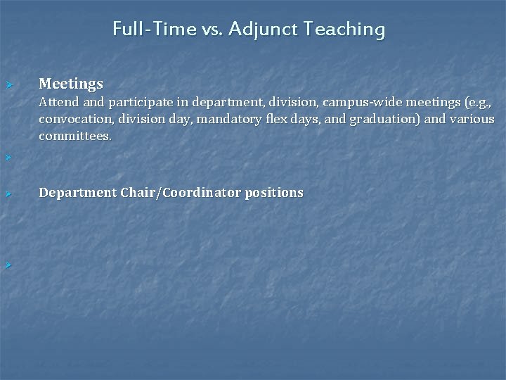 Full-Time vs. Adjunct Teaching Ø Meetings Attend and participate in department, division, campus-wide meetings