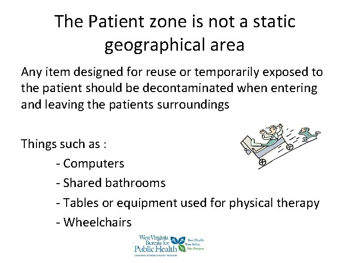 The Patient zone is not a static geographical area Any item designed for reuse The Patient zone is not a static geographical area Any item designed for reuse