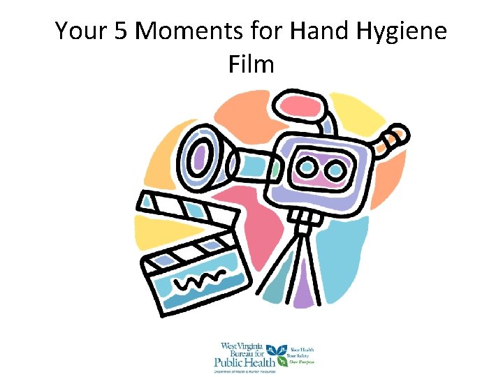 Your 5 Moments for Hand Hygiene Film Your 5 Moments for Hand Hygiene Film