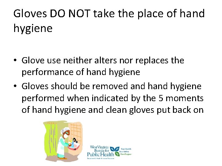 Gloves DO NOT take the place of hand hygiene • Glove use neither alters Gloves DO NOT take the place of hand hygiene • Glove use neither alters