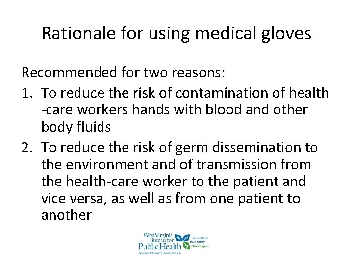 Rationale for using medical gloves Recommended for two reasons: 1. To reduce the risk Rationale for using medical gloves Recommended for two reasons: 1. To reduce the risk