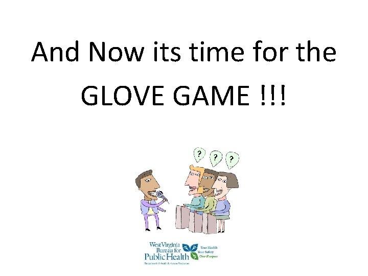 And Now its time for the GLOVE GAME !!! And Now its time for the GLOVE GAME !!!