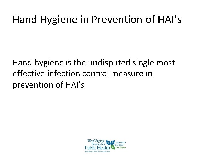 Hand Hygiene in Prevention of HAI’s Hand hygiene is the undisputed single most effective Hand Hygiene in Prevention of HAI’s Hand hygiene is the undisputed single most effective
