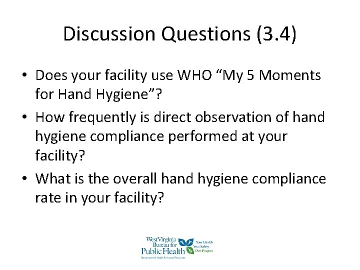 Discussion Questions (3. 4) • Does your facility use WHO “My 5 Moments for Discussion Questions (3. 4) • Does your facility use WHO “My 5 Moments for