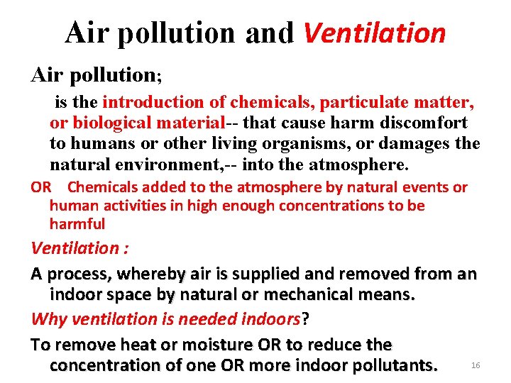 Air pollution and Ventilation Air pollution; is the introduction of chemicals, particulate matter, or