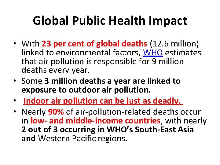 Global Public Health Impact • With 23 per cent of global deaths (12. 6