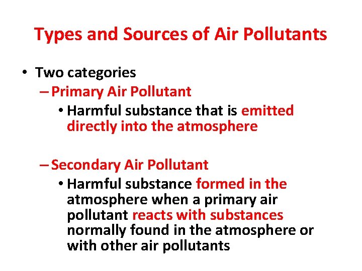 Types and Sources of Air Pollutants • Two categories – Primary Air Pollutant •