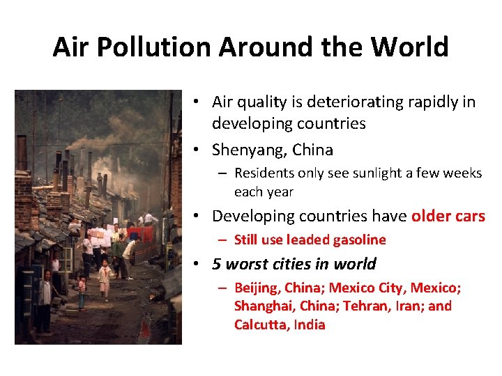 Air Pollution Around the World • Air quality is deteriorating rapidly in developing countries