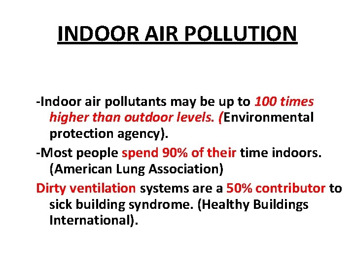 INDOOR AIR POLLUTION -Indoor air pollutants may be up to 100 times higher than