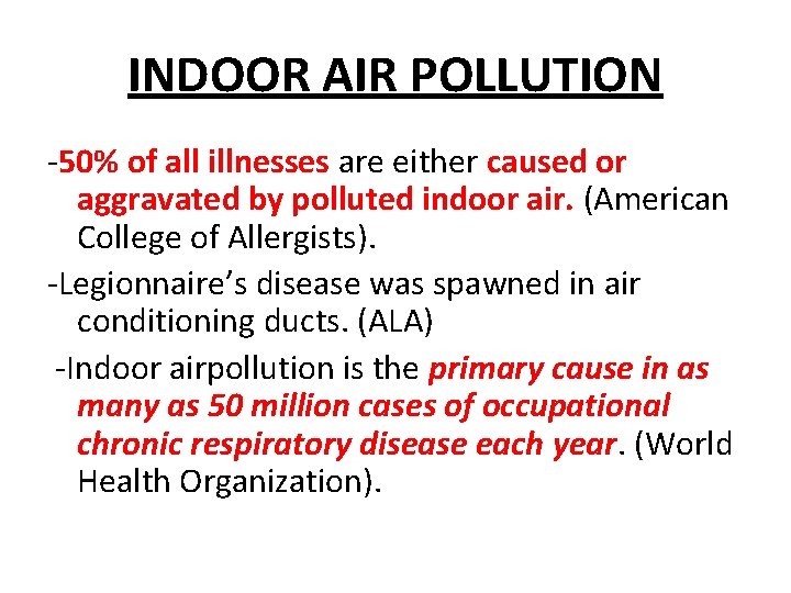INDOOR AIR POLLUTION -50% of all illnesses are either caused or aggravated by polluted