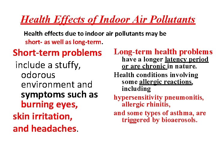 Health Effects of Indoor Air Pollutants Health effects due to indoor air pollutants may