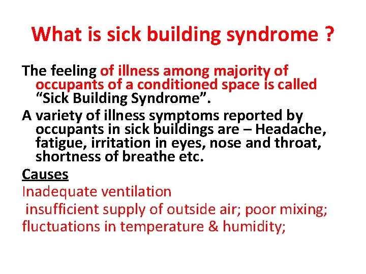What is sick building syndrome ? The feeling of illness among majority of occupants