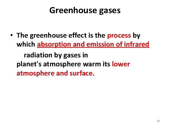 Greenhouse gases • The greenhouse effect is the process by which absorption and emission