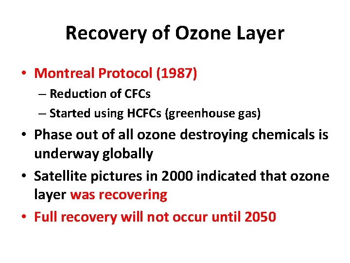 Recovery of Ozone Layer • Montreal Protocol (1987) – Reduction of CFCs – Started