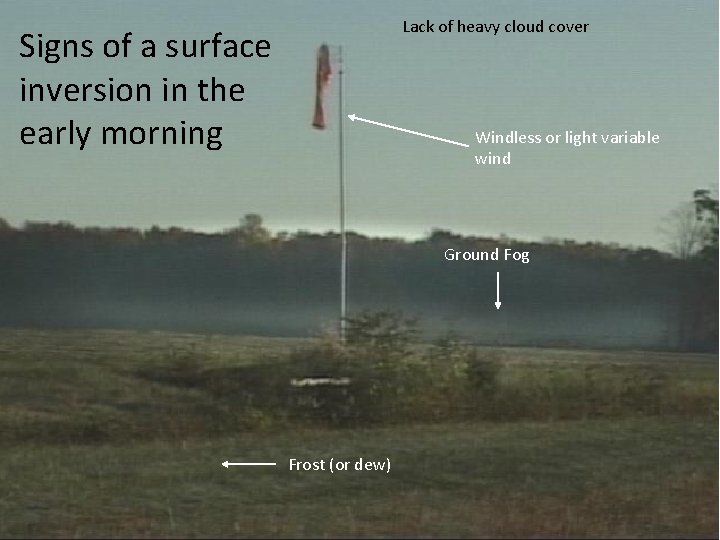 Lack of heavy cloud cover Signs of a surface inversion in the early morning