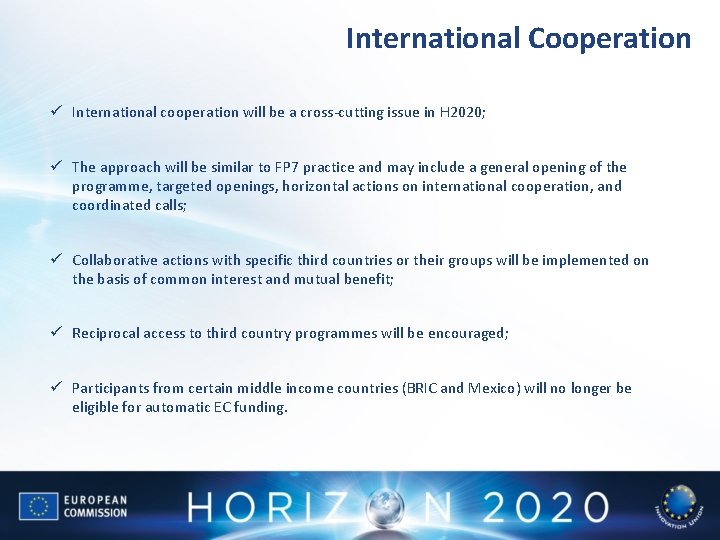 International Cooperation ü International cooperation will be a cross-cutting issue in H 2020; ü