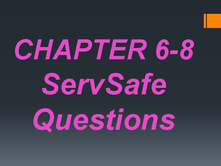 CHAPTER 6 -8 Serv. Safe Questions 