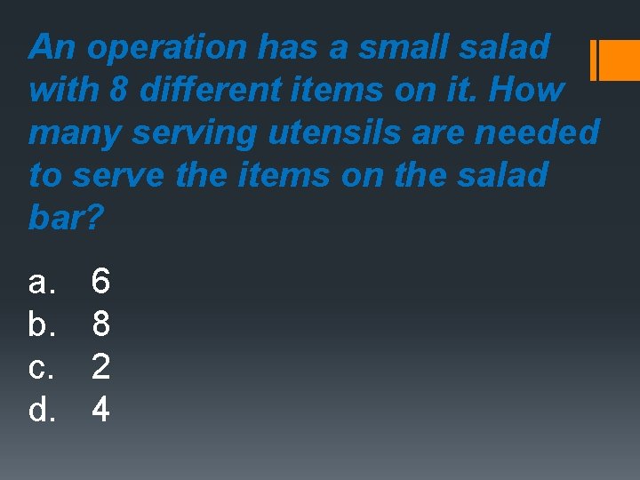 An operation has a small salad with 8 different items on it. How many
