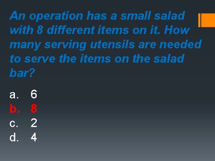 An operation has a small salad with 8 different items on it. How many