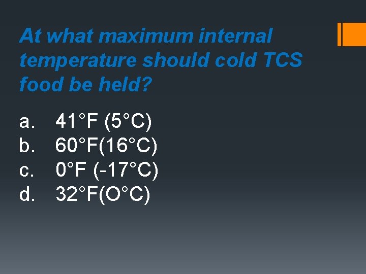 At what maximum internal temperature should cold TCS food be held? a. b. c.