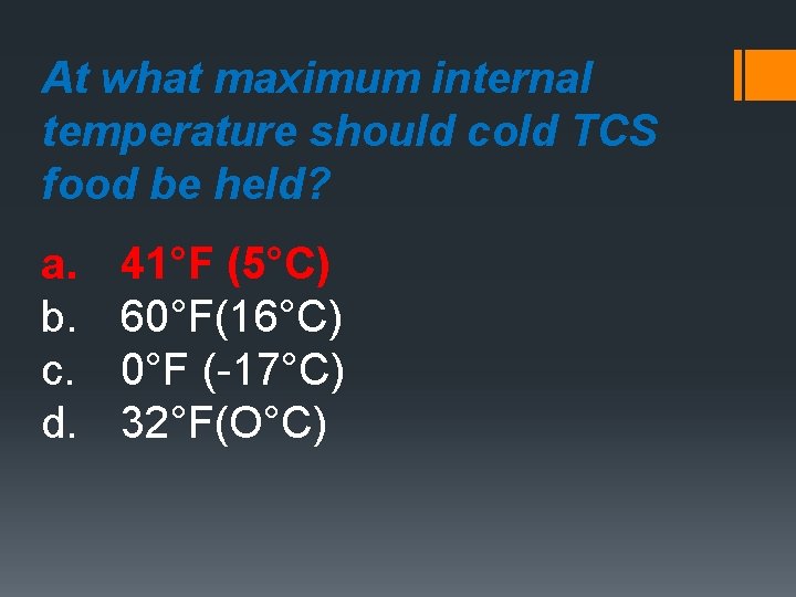 At what maximum internal temperature should cold TCS food be held? a. b. c.