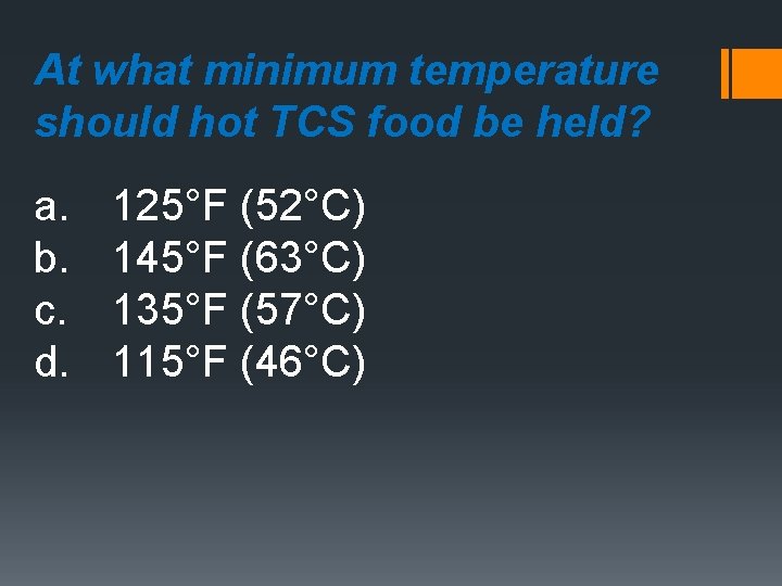 At what minimum temperature should hot TCS food be held? a. b. c. d.