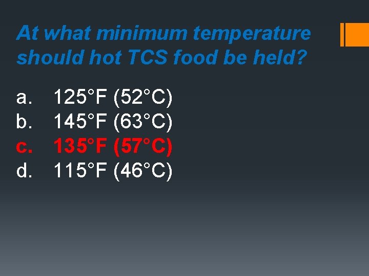 At what minimum temperature should hot TCS food be held? a. b. c. d.