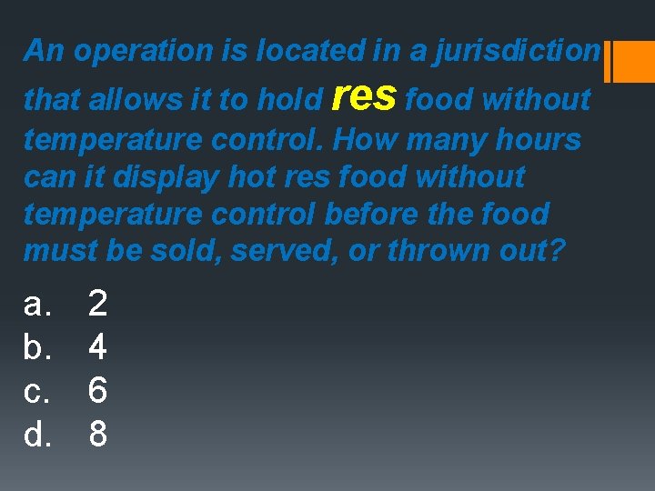 An operation is located in a jurisdiction that allows it to hold res food