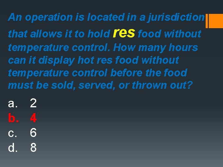 An operation is located in a jurisdiction that allows it to hold res food
