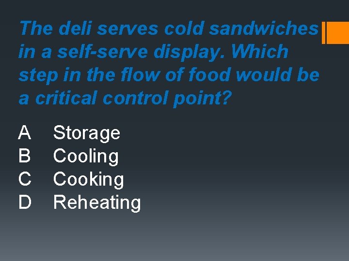 The deli serves cold sandwiches in a self-serve display. Which step in the flow