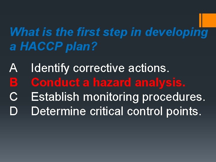 What is the first step in developing a HACCP plan? A B C D