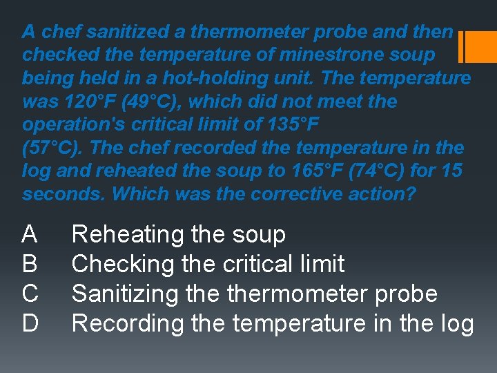 A chef sanitized a thermometer probe and then checked the temperature of minestrone soup
