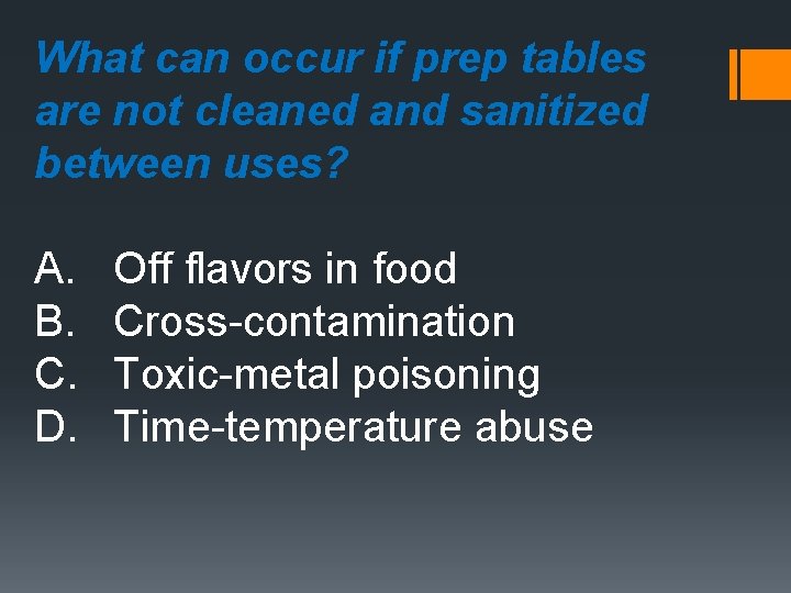 What can occur if prep tables are not cleaned and sanitized between uses? A.