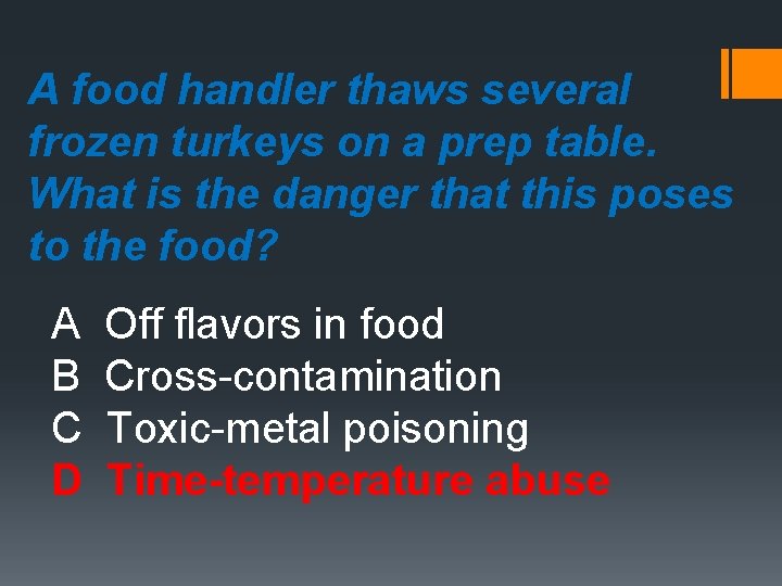 A food handler thaws several frozen turkeys on a prep table. What is the