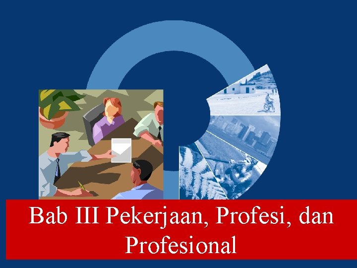 Bab III Pekerjaan, Profesi, dan Profesional 