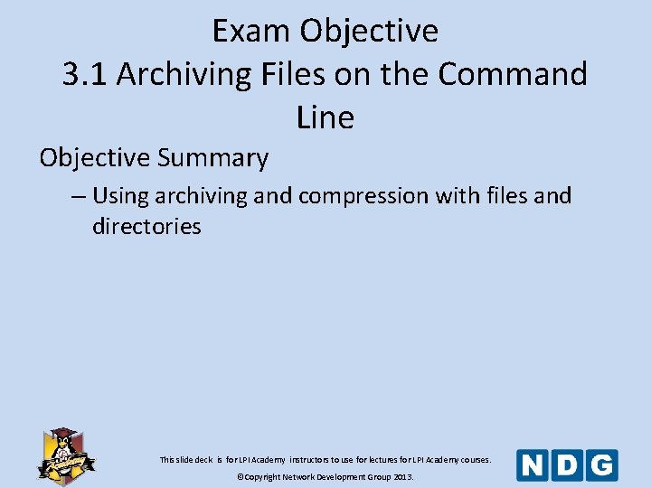 Exam Objective 3. 1 Archiving Files on the Command Line Objective Summary – Using