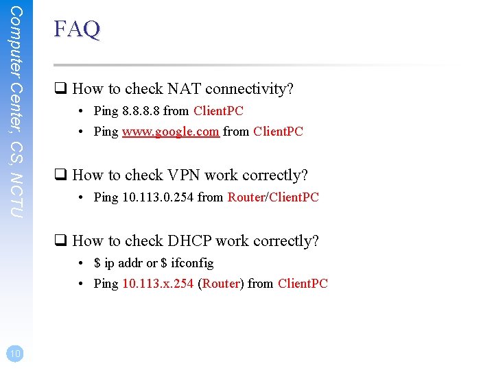 Computer Center, CS, NCTU FAQ q How to check NAT connectivity? • Ping 8.