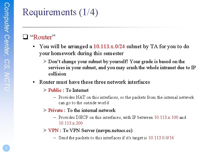 Computer Center, CS, NCTU Requirements (1/4) q “Router” • You will be arranged a